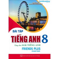 Bài tập tiếng anh 8 - Friends Plus - Chân trời sáng tạo (Student Book) Bài tập tiếng anh 8 - Friends Plus - Chân trời sáng tạo (Student Book)